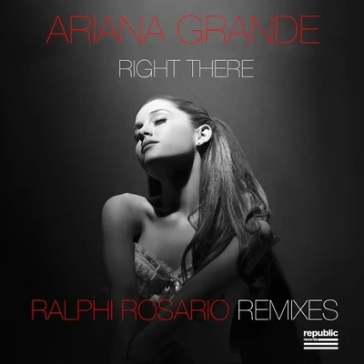 Ariana GrandeRight There (Ralphi Rosario Remixes)