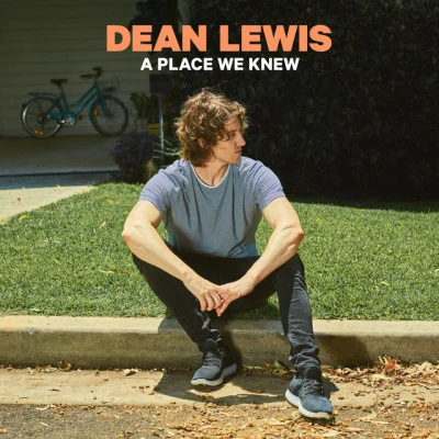 Dean LewisA Place We Knew