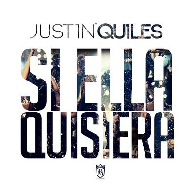 Justin QuilesSi Ella Quisiera