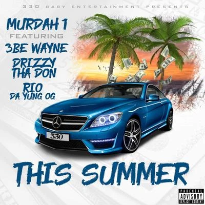 euro/Lou Gram/RIO DA YUNG OG/Peezy/Prince Williams/Bandz Up Dip/Roleygang BlueThis Summer (feat. 3be Wayne, Drizzy Tha Don & Rio da Yung Og)