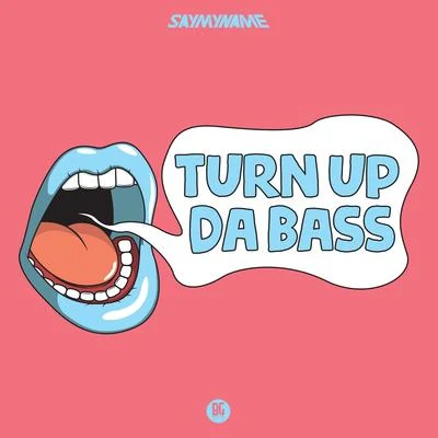 SAYMYNAME/Henry FongTurn Up Da Bass