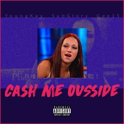 YoungKayCash Me Outside