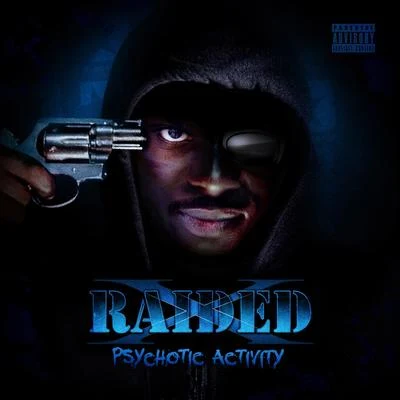 X-RaidedPsychotic Activity