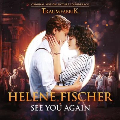 Kerstin Ott/Helene FischerSee You Again (Theme Song From The Original Movie “Traumfabrik”)