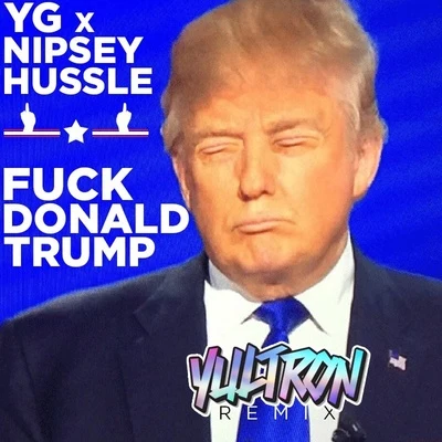 Yultron/KayzoFuck Donald Trump (YULTRON Remix)