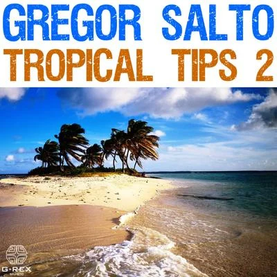 Gregor SaltoGregor Salto - Tropical Tips 2