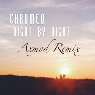 ChromeoNight By Night (Axmod Remix)