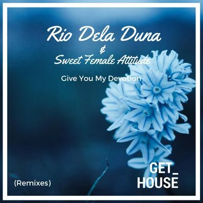 George Kafetzis/Rio Dela DunaGive You My Devotion (Remixes)