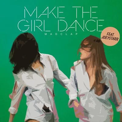 Make the girl danceMad Clap (Radio Edit)