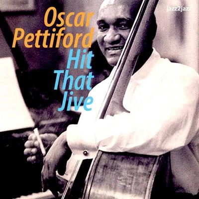 Oscar PettifordHit That Jive