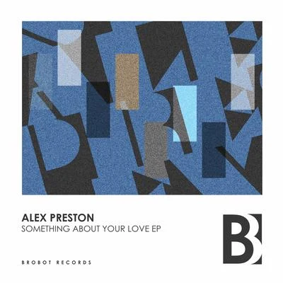 Alex PrestonSomething About Your Love