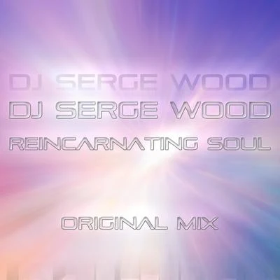 DJ Serge WoodReincarnating Soul