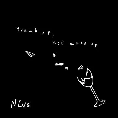 NivéBreak up, not make up