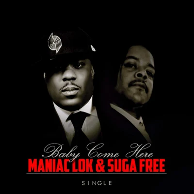 Hollywood Luv/Mackin Rob/Maniac LokBaby Come Here (feat. Suga Free)