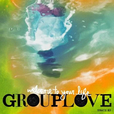 GrouploveWelcome To Your Life (Remixes)