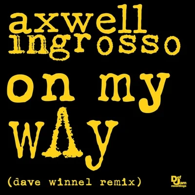 Axwell Λ IngrossoOn My Way (Dave Winnel Remix)