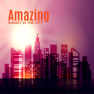 New Chill Out MusicAmazing Sunset in the City: Summer Compilation for Party All Night, Midnight Chillout, Dancing, Relaxing and Resting