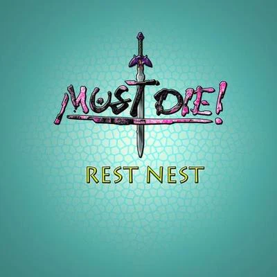 MUST DIE!Rest Nest