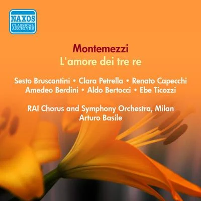 Arturo BasileMONTEMEZZI, I.: Amore dei tre re (L) [Opera] (Bruscantini, Capecchi, Berdini, Basile) (1951)