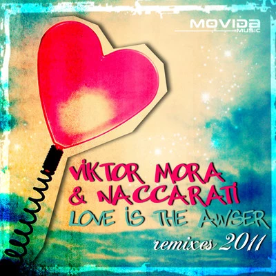 Viktor MoraLove is the Answer 2011 Remixes