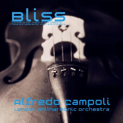 Alfredo Campoli/The London Symphony OrchestraBliss: Concerto for Violin and Orchestra, Theme and Cadenza for Violin and Orchestra