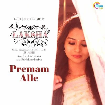 Prashant Pillai/Preeti Pillai/Vineeth SreenivasanPremam Alle (From "Laksha")