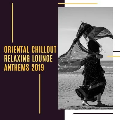 Easy Study Music Chillout/Best Of HitsOriental Chillout Relaxing Lounge Anthems 2019