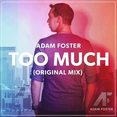 Adam FosterJoe MazToo Much