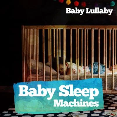 Baby Lullaby/Canciones de Cuna Relax/Piano para DormirBaby Sleep Machines