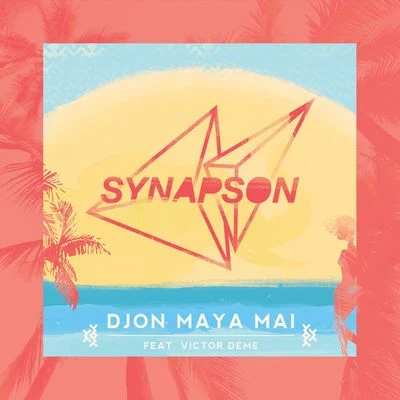 Synapson/Scherazade/Joris DelacroixDjon Maya Maï (feat. Victor Démé)