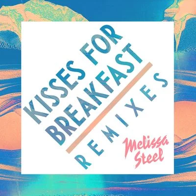 Melissa Steel/BlondeeKisses For Breakfast (feat. Popcaan) [Remixes]