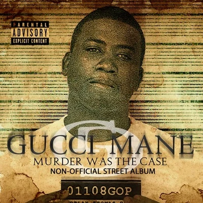 Gucci Mane/V Town/Telly Mac/Chewy LocMurder Was The Case