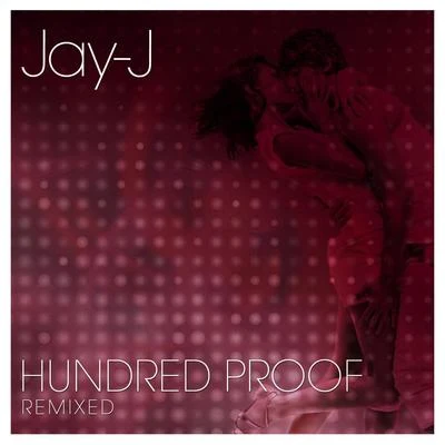 Jay-JHundred Proof Remixed