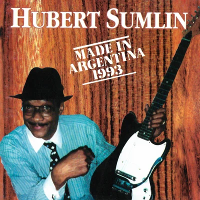 Hubert SumlinMade in Argentina 1993 (Live)