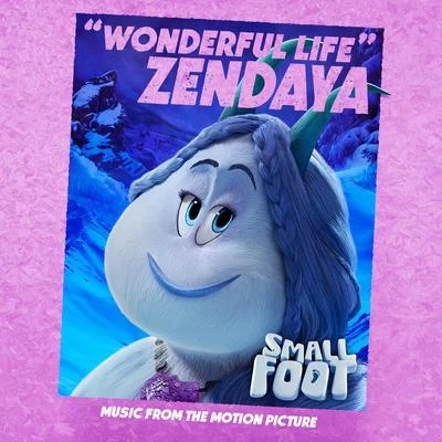 ZendayaWonderful Life (From Smallfoot: Original Motion Picture Soundtrack)