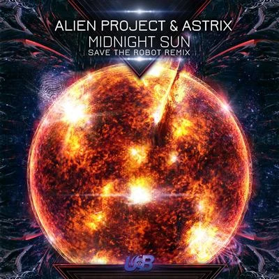 Alien ProjectMidnight Sun (Save The Robot Remix)