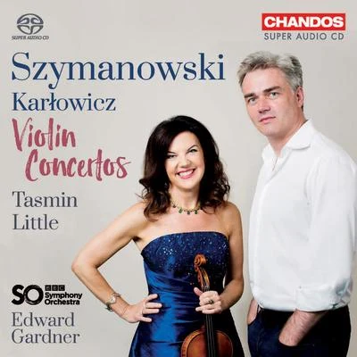 Tasmin LittleSZYMANOWSKI, K.: Violin Concertos Nos. 1 and 2KARŁOWICZ, M.: Violin Concerto (Little, BBC Symphony, Gardner)