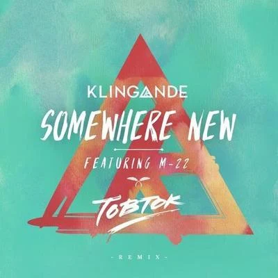 TobtokSomewhere New (Tobtok Remix)