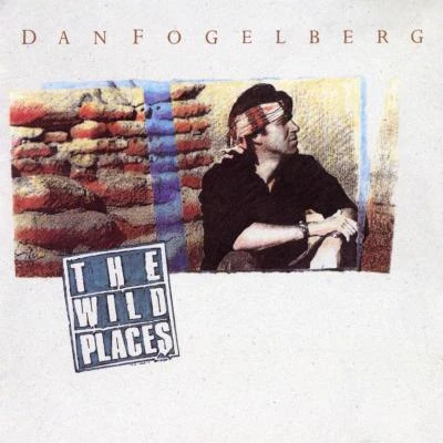 Dan FogelbergThe Wild Places