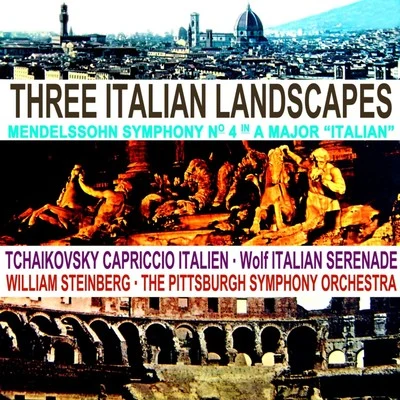 The Pittsburgh Symphony OrchestraPyotr Ilyich TchaikovskyWilliam SteinbergThree Italian Landscapes