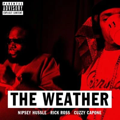 Nipsey HussleThe Weather (feat. Rick Ross & Cuzzy Capone)