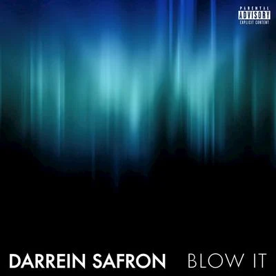 Darrein SafronBlow It