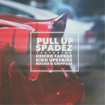 Deniro FarrarPull Up (feat. Deniro Farrar, Rocko, Kidd Upstairs & Chippass)