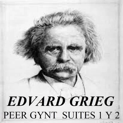 Edvard GriegEdvard Grieg - Peer gynt Suites 1 y 2