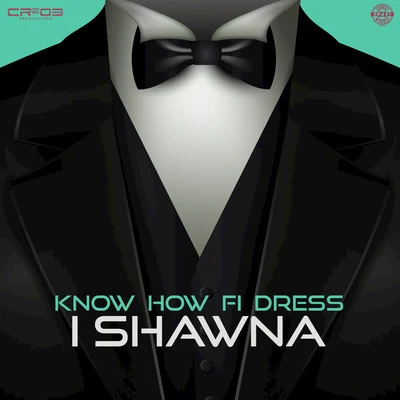 E.N.C/IshawnaKnow How fi Dress (Produced by ZJ Chrome)