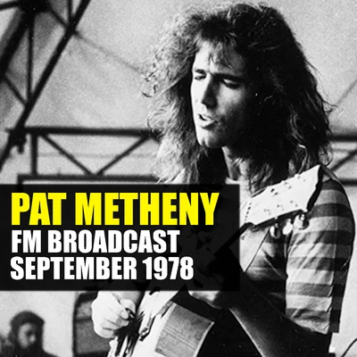 Pat MethenyPat Metheny FM Broadcast September 1978