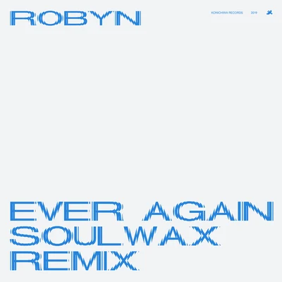 RobynEver Again (Soulwax Remix)