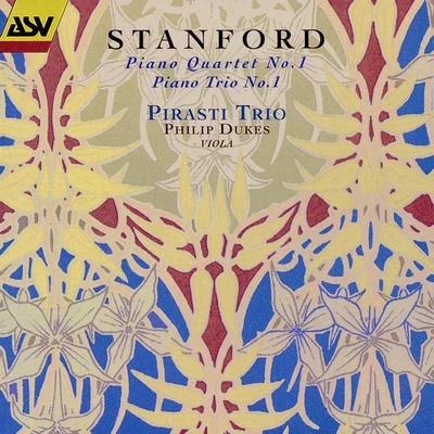 Philip DukesStanford: Piano Quartet No. 1; Piano Trio No. 1