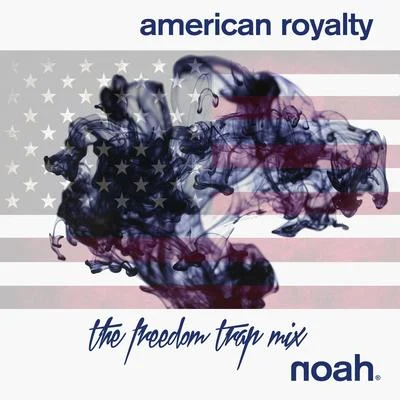 NOAH/MICAHAmerican Royalty (The Freedom Trap Mixes)