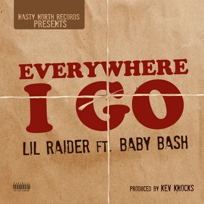 Lil RaiderEverywhere I Go (feat. Baby Bash)